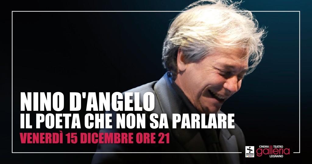 Nino D'Angelo - Il poeta che non sa parlare - Teatro Cinema Galleria